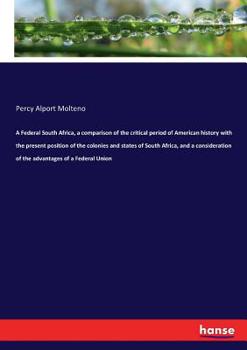 Paperback A Federal South Africa, a comparison of the critical period of American history with the present position of the colonies and states of South Africa, Book