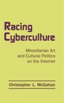 Hardcover Racing Cyberculture: Minoritarian Art and Cultural Politics on the Internet Book