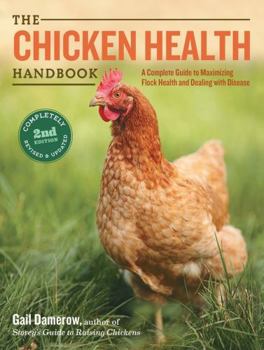 Paperback The Chicken Health Handbook: A Complete Guide to Maximizing Flock Health and Dealing with Disease Book