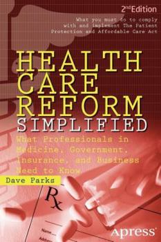 Paperback Health Care Reform Simplified: What Professionals in Medicine, Government, Insurance, and Business Need to Know Book