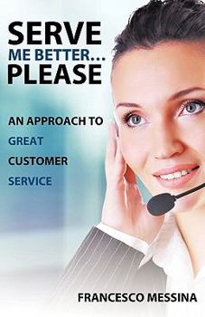 Paperback Serve Me Better... Please!: An Approach to Great Customer Service Book