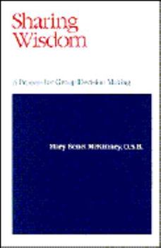 Paperback Sharing Wisdom: A Process for Group Decision Making Book