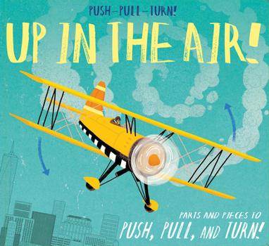 Hardcover Push-Pull-Turn! Up in the Air! Book