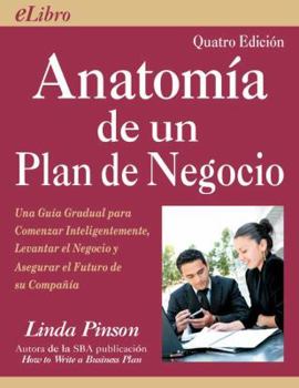 Paperback Anatomía de Un Plan de Negocio: Una Guía Gradual Para Comenzar Inteligentemente, Levantar El Negocio Y Asegurar El Futuro de Su Companía [Spanish] Book