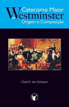 Paperback Catecismo Maior de Westminster, Origem e Composição [Portuguese] Book