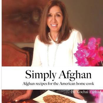 Paperback Simply Afghan: An easy-to-use guide for authentic Afghan cooking made simple for the American home cook, accompanied by short persona Book