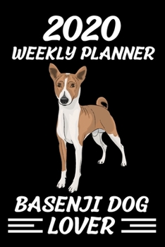 Paperback 2020 Weekly Planner Basenji dog Lover: Jan 1, 2020, to Dec 31, 2021: 2 Years Weekly & Monthly Planner Book