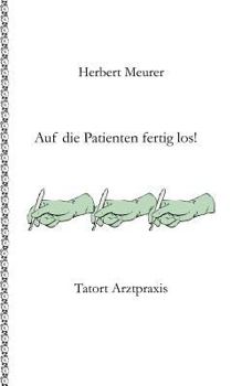 Paperback Auf die Patienten fertig los!: Tatort Arztpraxis [German] Book