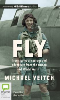 Audio CD Fly: True Stories of Courage and Adventure from the Airmen of World War II Book