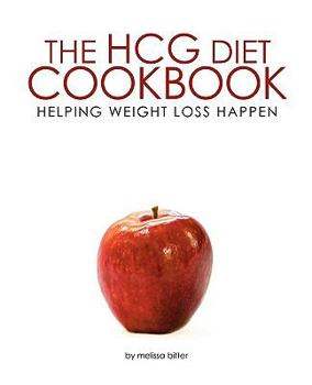 Paperback The HCG Diet Cookbook: Helping Weight Loss Happen Book