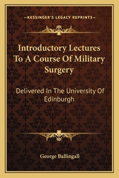 Paperback Introductory Lectures To A Course Of Military Surgery: Delivered In The University Of Edinburgh Book