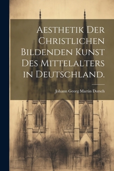 Paperback Aesthetik der christlichen bildenden Kunst des Mittelalters in Deutschland. [German] Book