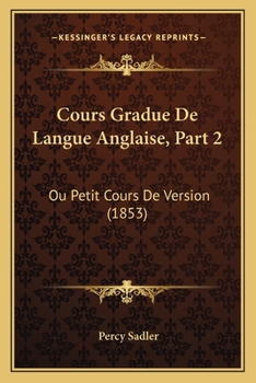 Paperback Cours Gradue De Langue Anglaise, Part 2: Ou Petit Cours De Version (1853) [French] Book