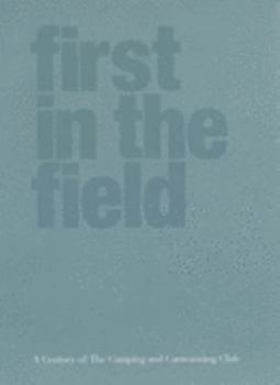 Hardcover First in the Field: A Century of The Camping and Caravanning Club Book