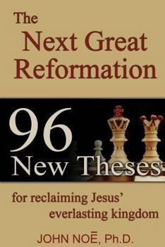 Paperback The Next Great Reformation: 96 New Theses for reclaiming Jesus' everlasting kingdom Book