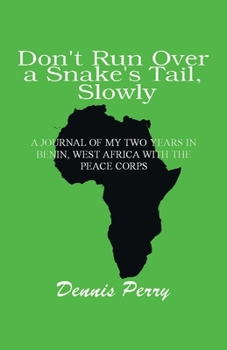 Paperback Don't Run Over a Snake's Tail, Slowly: A Peace Corps Journal Book
