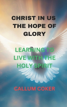 Paperback Christ in Us the Hope of Glory: Learning to Live with the Holy Spirit Book