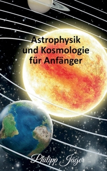 Paperback Astrophysik und Kosmologie f?r Anf?nger [German] Book