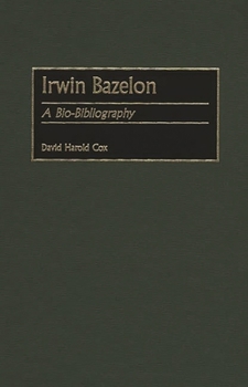 Hardcover Irwin Bazelon: A Bio-Bibliography Book