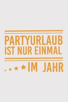 Partyurlaub ist nur einmal im Jahr: Partyurlaub ist nur einmal im Jahr: Schulplaner  Jahr 2020 -2021 zum Planen & Organisieren - Notizbuch / Notebook ... Bloc-notes, Bloc de nota (German Edition)