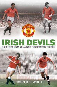 Paperback Irish Devils: The Official Story of Manchester United and the Irish Book