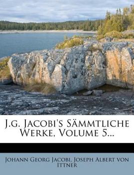 Paperback J.G. Jacobi's Sammtliche Werke, Fuenfter Band, Dritte Ausgabe [German] Book