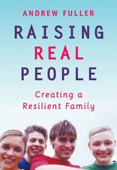 Paperback Raising Real People: Creating a Resilient Family (Second Edition) Book