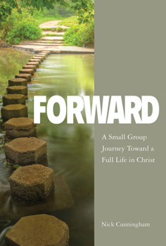 Paperback Forward Participant Book: A Small Group Journey Toward a Full Life in Christ Book