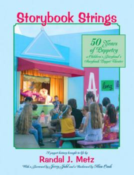 Paperback Storybook Strings 50 Years of Puppetry at Children's Fairyland's Storybook Puppet Theater Book