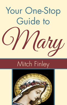 Paperback Your One-Stop Guide to Mary Book