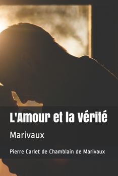 Paperback L'Amour et la V?rit?: Marivaux [French] Book