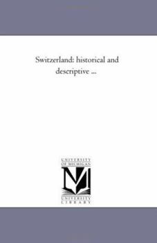 Paperback Switzerland: Historical and Descriptive ... Book