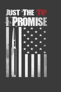 Just The Tip I Promise: Perfect Just The Tip I Promise Notebook For Americans. Cute Cream Paper 6*9 Inch With 100 Pages Notebook For Writing Daily Routine, Journal and Hand Note