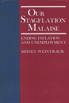 Hardcover Our Stagflation Malaise: Ending Inflation and Unemployment Book