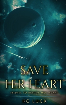 Save Her Heart: Sequel to Rescue Her Heart - Book #2 of the Rescue Her Heart