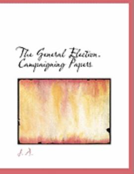 Paperback The General Election. Campaigning Papers [Large Print] Book