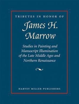 Hardcover Tributes in Honor of James H. Marrow: Studies in Painting and Manuscript Illumination of the Late Middle Ages and Northern Renaissance Book