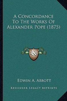 Paperback A Concordance To The Works Of Alexander Pope (1875) Book
