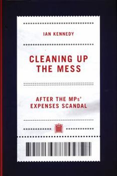 Hardcover Cleaning up the Mess: After the MPs' Expenses Scandal Book