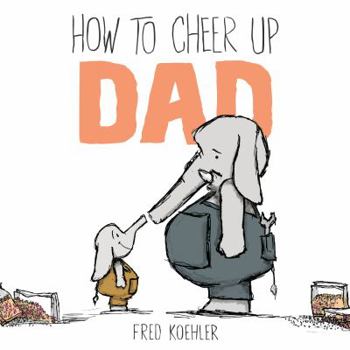 Hardcover How to Cheer Up Dad Book