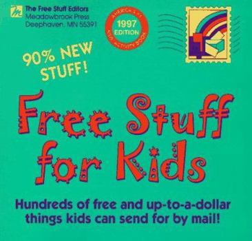 Paperback Free Stuff for Kids: Hundreds of Free and Up-To-A-Dollar Things Kids Can Send for by Mail Book