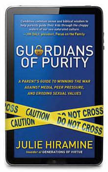 Paperback Guardians of Purity: A Parent's Guide to Winning the War Against Media, Peer Pressure, and Eroding Sexual Values Book