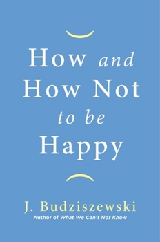 Hardcover How and How Not to Be Happy Book