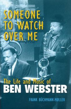 Paperback Someone to Watch Over Me: The Life and Music of Ben Webster Book