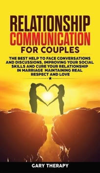 Hardcover Relationship Communication for Couples: The Best Help to Face Conversations and Discussions, Improving Your Social Skills and Cure Your Relationship i Book