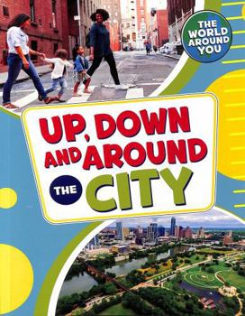 Paperback Up, Down and Around the City (The World Around You) Book