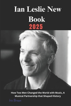 Ian Leslie New Book 2025: How Two Men Changed the World with Music, A Musical Partnership that Shaped History