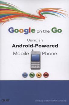 Paperback Google on the Go: Using an Android-Powered Mobile Phone Book