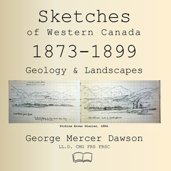 Sketches of Western Canada 1873-1899: Geology and Anthropology