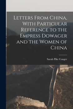 Paperback Letters From China, With Particular Reference to the Empress Dowager and the Women of China Book